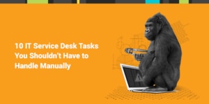 10 service desks tasks to automate