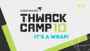 THWACKcamp 2022 II's A Wrap